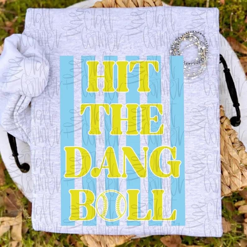Hit the Dang Ball Softball Sweatshirt